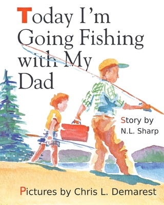 Today I'm Going Fishing with My Dad 1944132015 Book Cover