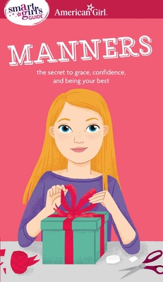 A Smart Girl's Guide: Manners: The Secrets to G... 160958189X Book Cover