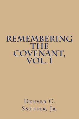 Remembering the Covenant, Vol. 1 0989150305 Book Cover