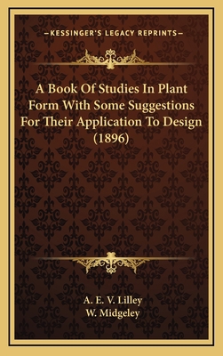 A Book Of Studies In Plant Form With Some Sugge... 1164234331 Book Cover