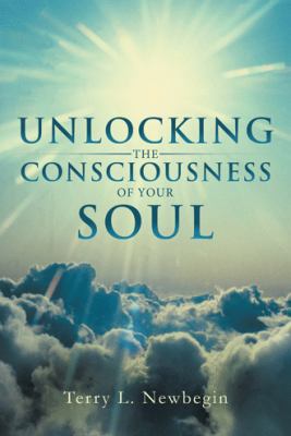 Unlocking the Consciousness of Your Soul 145255868X Book Cover
