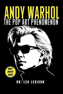 Andy Warhol: The Pop Art Phenomenon B0DLJR4LCG Book Cover