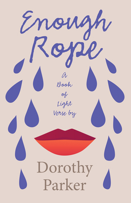 Enough Rope - A Book of Light Verse by Dorothy ... 1528720571 Book Cover