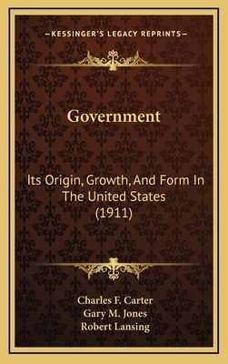 Government: Its Origin, Growth, and Form in the... 116474366X Book Cover