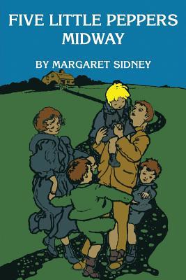 Five Little Peppers Midway by Margaret Sidney 1093751274 Book Cover