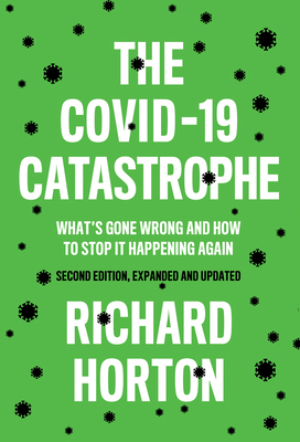 The Covid-19 Catastrophe: What's Gone Wrong and... 1509549099 Book Cover