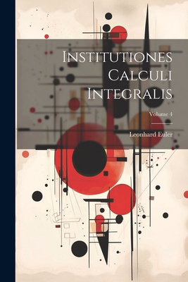 Institutiones Calculi Integralis; Volume 4 1021529567 Book Cover