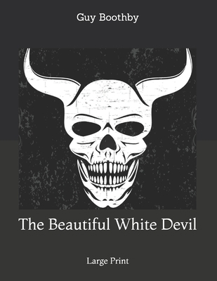 The Beautiful White Devil: Large Print 1708009280 Book Cover