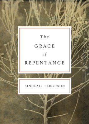 The Grace of Repentance (Redesign) 1433519836 Book Cover