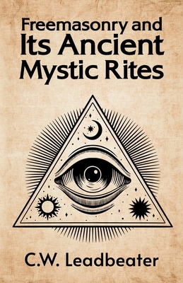 Freemasonry and its Ancient Mystic Rites 1639231501 Book Cover