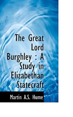 The Great Lord Burghley: A Study in Elizabethan... 1113743794 Book Cover