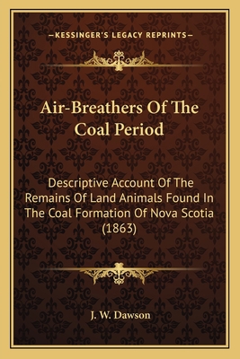 Air-Breathers Of The Coal Period: Descriptive A... 116415432X Book Cover