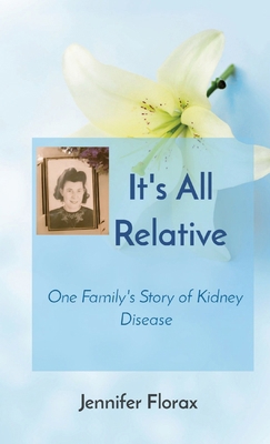It's All Relative: One Family's Story of Kidney... 1738345602 Book Cover