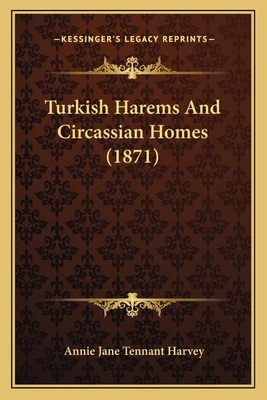 Turkish Harems And Circassian Homes (1871) 1165158140 Book Cover