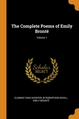 The Complete Poems of Emily Brontë; Volume 1 0344874613 Book Cover
