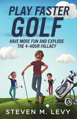 Play Faster Golf, Have More Fun And Explode The... 1088011640 Book Cover