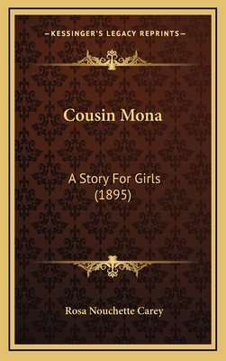 Cousin Mona: A Story For Girls (1895) 1164780719 Book Cover