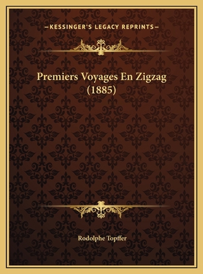 Premiers Voyages En Zigzag (1885) [French] 1169812821 Book Cover