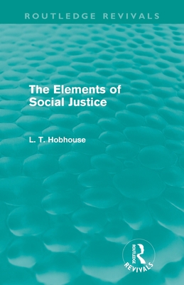 The Elements of Social Justice (Routledge Reviv... 0415557828 Book Cover
