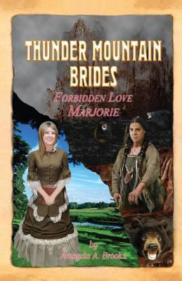 Thunder Mountain Brides: Forbidden Love-Marjorie 1482529394 Book Cover