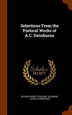 Selections From the Poetical Works of A.C. Swin... 1345073135 Book Cover