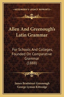 Allen And Greenough's Latin Grammar: For School... 1164563211 Book Cover