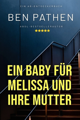 Ein Baby für Melissa und ihre Mutter: A Baby fo... [German] B0DYPJLYWF Book Cover