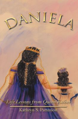 Daniela: Life Lessons from Queen Esther 1512760757 Book Cover