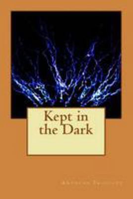 Kept in the Dark 1983619159 Book Cover