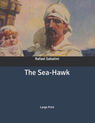 The Sea-Hawk: Large Print B086PNRQKQ Book Cover