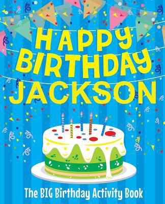 Happy Birthday Jackson - The Big Birthday Activ... 1986845702 Book Cover