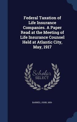 Federal Taxation of Life Insurance Companies. A... 1340116278 Book Cover