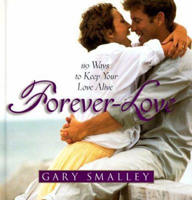 Forever Love: 119 Ways to Keep Your Love Alive 0849954495 Book Cover