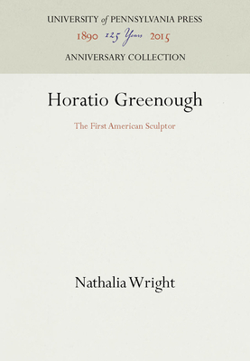 Horatio Greenough: The First American Sculptor 1512809241 Book Cover