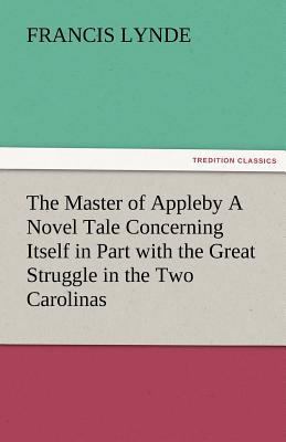 The Master of Appleby a Novel Tale Concerning I... 3842484895 Book Cover