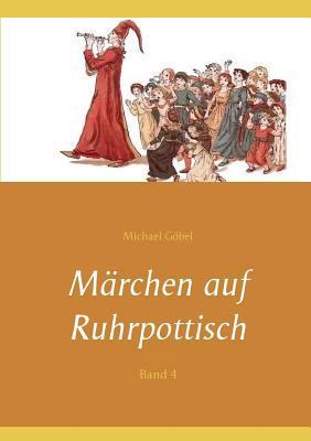 Märchen auf Ruhrpottisch: Band 4 [German] 3752858125 Book Cover