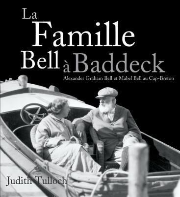 La Famille Bell à Baddeck: Alexander Graham Bel... [French] 0887808689 Book Cover