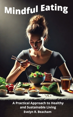 Mindful Eating: A Practical Approach to Healthy... B0DWNJHJXH Book Cover