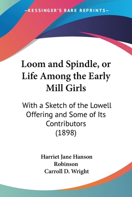 Loom and Spindle, or Life Among the Early Mill ... 1104144255 Book Cover