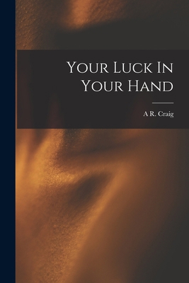 Your Luck In Your Hand 1017750564 Book Cover
