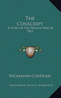 The Conscript: A Story of the French War of 1813 1163328383 Book Cover