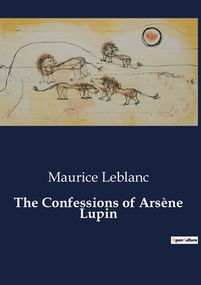The Confessions of Arsène Lupin B0CC4TBQ6Y Book Cover