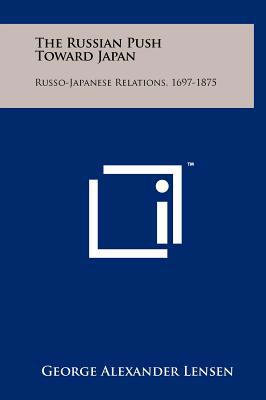 The Russian Push Toward Japan: Russo-Japanese R... 125808001X Book Cover