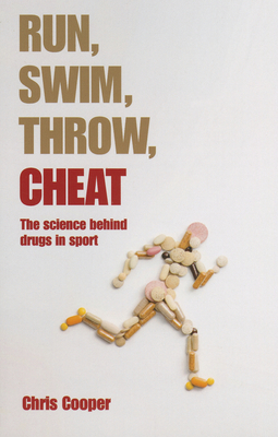Run, Swim, Throw, Cheat: The Science Behind Dru... 0199678782 Book Cover