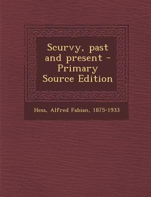 Scurvy, Past and Present 1287670814 Book Cover