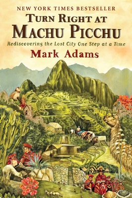 Turn Right at Machu Picchu: Rediscovering the L... 0452297982 Book Cover