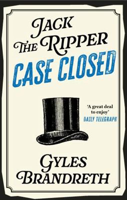 Jack the Ripper: Case Closed 147215231X Book Cover
