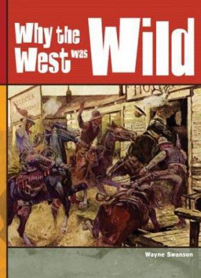 Why the West Was Wild 1550378368 Book Cover