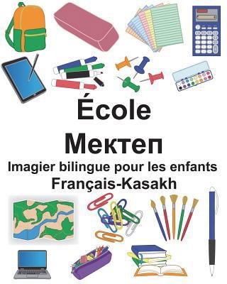 Français-Kasakh École Imagier bilingue pour les... [French] 1722940301 Book Cover