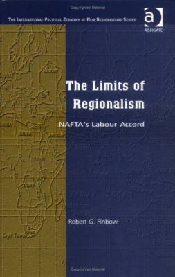 The Limits of Regionalism: NAFTA's Labour Accord 0754633373 Book Cover